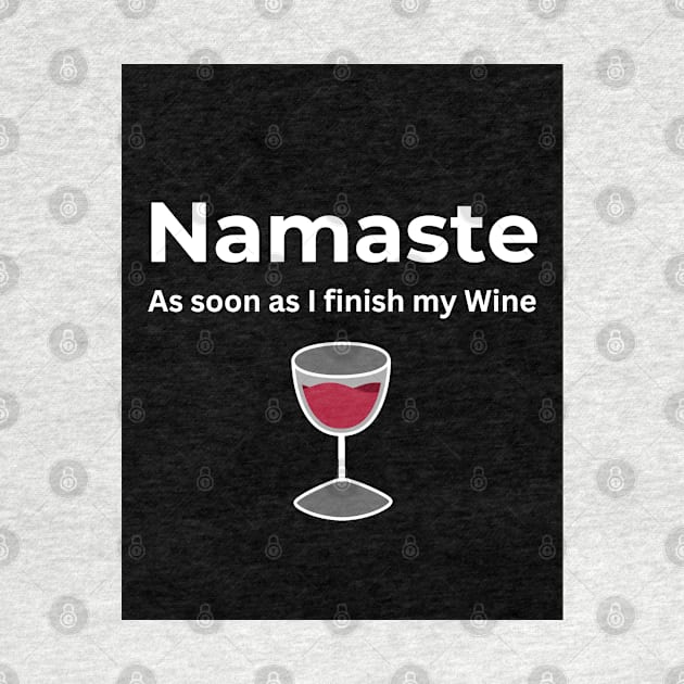 Namaste As soon as I finish my Wine by ArtifyAvangard